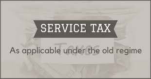 service tax old regime rate payment steps to file and