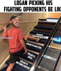 In november 2019, logan paul reportedly challenged floyd mayweather to a boxing match. Logan Picking Opponents Floyd Mayweather Vs Logan Paul Know Your Meme
