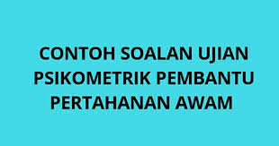 Gagal ujian psikometrik juga semestinya 'memadamkan' bara impian korang untuk menjadi anak yang soleh dan. Contoh Soalan Ujian Psikometrik Pembantu Pertahanan Awam Kp19 Spa