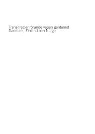 Ssi har nu lavet en hjemmeside, hvor kort og tabeller, der viser hvilke lande, der opfylder. Https Www Regeringen Se Contentassets D7fd736536a542f6aa4edee401f153dd Transitregler Rorande Vapen Gentemot Danmark Finland Och Norge