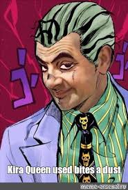 Meme Kira Queen Used Bites A Dust All Templates Meme Arsenal Com