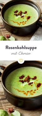 Cremige Rosenkohlsuppe Mit Knuspriger Chorizo Rezept Rosenkohlsuppe Wintersuppen Chorizo