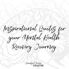 Pin On Inspirational Quotes For Your Mental Health Recovery Journey