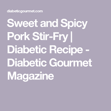 Recipe is in the video, so please watch the whole video. Sweet And Spicy Pork Stir Fry Diabetic Recipe Diabetic Gourmet Magazine Sweet And Spicy Pork Stir Fry Stir Fry