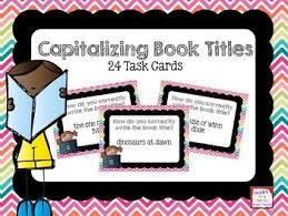 Capitalizing Book Titles Task Cards Task Cards Book Title Third Grade Literacy