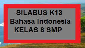 Semoga kita semua selalu dalam kondisi terbaik. Silabus K13 Bahasa Indonesia Kelas 8 Smp Revisi Terbaru Kherysuryawan Id