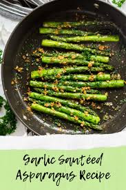 Garlic Sauteed Asparagus Recipe Recipe Sauteed Asparagus Recipe Asparagus Garlic Recipes Esparagus Recipes