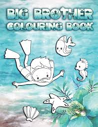 You do not need to copy something and transfer it somewhere. Buy Big Brother Colouring Book Perfect For New Brothers Ages 2 6 Cute Gift Idea For Toddlers Colouring Pages For Ocean And Sea Creature Loving Big Siblings Book Online At Low Prices In