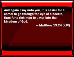 And againe i say vnto you, it is easier for a camel to goe thorow the eye of a needle, then for a rich man to enter into the kingdome of god. Pin On Places To Visit