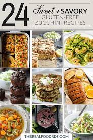 24 Sweet And Savory Gluten Free Zucchini Recipes The Real Food Dietitians Gluten Free Zucchini Recipes Zucchini Recipes Recipes