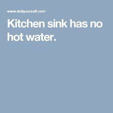 kitchen sink has no hot water