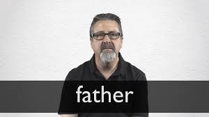 You can also call someone your father if he brings you. Father Definition Und Bedeutung Collins Worterbuch