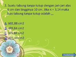 Permukaan tabung tanpa tutup = 3,14 x 1 5 x (15 x 2 x 36) l. Kelompok Penyusun Nim Nama Password Reset Pembaca Login