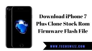 Download Iphone 7 Plus Clone Stock Rom Firmware Flash File In 2020 With Images Iphone 7 Plus Firmware Security Tips
