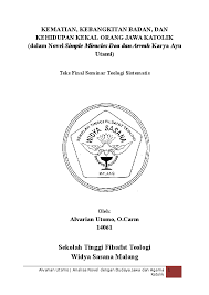 Maybe you would like to learn more about one of these? Doc Kematian Kebangkitan Badan Dan Kehidupan Kekal Orang Jawa Katolik Dalam Novel Simple Miracles Doa Dan Arwah Karya Ayu Utami Alvarian Alvares Academia Edu