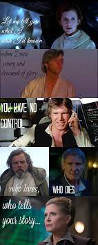 And When My Time Is Up Have I Done Enough Will They Tell Your Story Credit Grace Karlson Star Wars Quotes Star Wars Humor Star Wars Memes