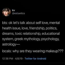 Honestly Why Tf Do Ppl Care If They Wear Makeup Or Not Anyone Should Be Allowed To Dress Have Their Own Style And Shouldnt Be Limited Bts Funny Bts Memes Bts