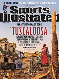 The devastation, the clean up and hopefully we will. University Of Alabama And The Aftermath Of The Tuscaloosa Sports Illustrated Cover By Sports Illustrated