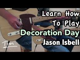 Decoration day ‎(lp, album, ltd, 180 + lp, s/sided, 180). Jason Isbell Decoration Day Guitar Lesson Chords And Tutorial Youtube