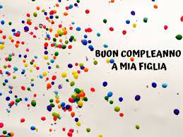 Frasi Per Una Figlia Le 160 Piu Belle Con Immagini E Video Passione Mamma Compleanno Figli Buon Compleanno Figlia Buon Compleanno