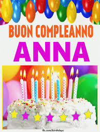 Buon Compleanno Anna Immagine Gif Biglietti D Auguri Di Compleanno Buon Compleanno Auguri Di Buon Compleanno Auguri Di Compleanno