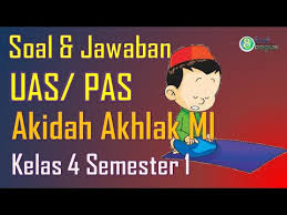 Soal pat / uas akidah akhlak kelas 1 semester 2 plus kunci jawaban terbaru. Soal Pas Akidah Akhlak Kelas 4 Dan Kunci Jawaban Semester 1 Youtube