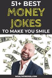 Maybe you would like to learn more about one of these? 51 Best Money Jokes To Brighten Your Day Money Quotes Funny Money Humor Money Quotes