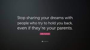 Kelly cutrone you can either let someone be protected from reality or let them be sculpted and birthed by it. Kelly Cutrone Quote Stop Sharing Your Dreams With People Who Try To Hold You Back Even