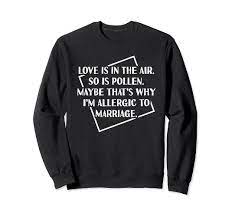 Amazon.com: Funny Allergic To Love Design Anti Relationship Sweatshirt :  Clothing, Shoes & Jewelry
