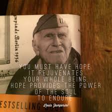 Hope Louis Zamperini Inspirational Quotes Unbroken Quotes Great Quotes