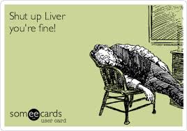 Shut Up Liver You Re Fine
