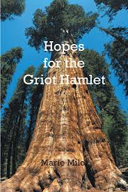 Marie Milo's Newly Released "Hopes for the Griot Hamlet" is a Compelling  Fiction That Takes Readers Back to the Challenging Period of Slavery