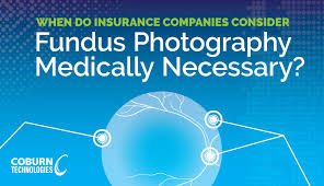 Does Insurance Consider Fundus Photography Medically Necessary