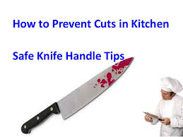 When used incorrectly they can cause grave injury, and in some cases, even death. Kitchen Safety Tips