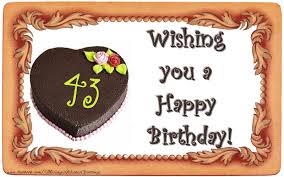 Wishing You A Happy Birthday 43 Years Messageswishesgreetings Com