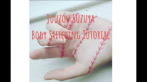 Body Stitching 3 Juuzou Suzuya Hand Stitches Tutorial 1 Youtube Suzuya juuzou vs big madam amv full fight death hd.