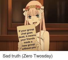 If Your Group Chat Goes Dead It Means Your Friends Madea New Group Without You Anime Meme On Me Me Anyway, i'm not sure this kind of neat are what you looking for. if your group chat goes dead it means
