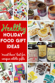 6 food gift basket ideas for everyone on your list: Healthy And Unique Holiday Food Gift Ideas Physical Kitchness