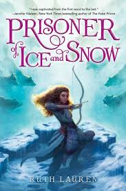 Junior Library Guild Prisoner Of Ice And Snow By Ruth Lauren Fantasy Books For Kids Middle Grade Books Fiction Books To Read