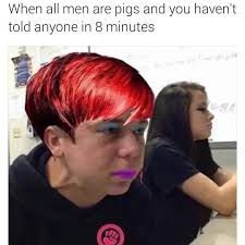 When All Men Are Pigs And You Haven T Told Anyone In 8 Minutes Trying To Hold A Fart Next To A Cute Girl In Class Know Your Meme
