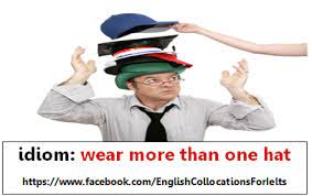 Idiom Wear More Than One Hat To Have More Than One Set Of Responsibilities