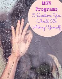 Maybe you would like to learn more about one of these? Msw Programs 5 Questions You Should Be Asking Yourself