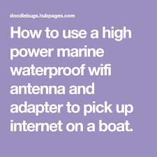 How To Pick Up Free Internet On A Sailboat With Ultra Long Range Wifi Wifi Antenna Wifi Wifi Internet