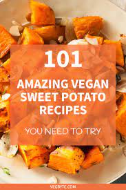 101 Amazing Vegan Sweet Potato Recipes You Need To Try Vegan Sweet Potato Recipes Vegan Sweet Potato Sweet Potato Recipes