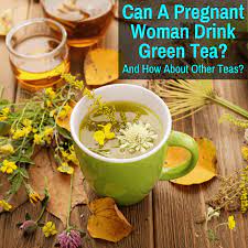 Can A Pregnant Woman Drink Green Tea How About Other Types Green Tea While Pregnant Green Tea Drinks Green Tea