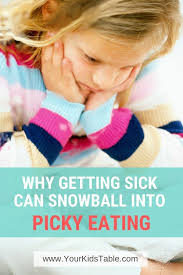Why Getting Sick Can Snowball Into Picky Eating Your Kid S Table Picky Eating Before Baby Mom And Baby