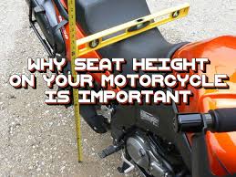 why seat height on your motorcycle is important