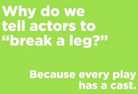 Why Do We Tell Actors To Break A Leg Because Every Play Has A Cast Hahahahahahahaha Jokes Jokeoftheday Laughterbes Jokes Images Jokes Corny Jokes