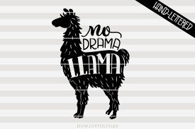 Everybody needs a no drama llama. Free No Drama Llama Llama Lover Hand Drawn Lettered Cut File Crafter File