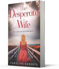 The Desperate Wife: A gripping, heartbreaking page-turner you won't be able  to put down: Roberts, Caroline: 9780008125400: Amazon.com: Books